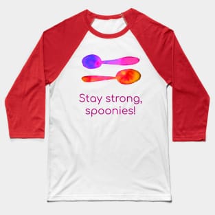 Stay Strong, Spoonies! Baseball T-Shirt